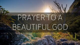 PRAYER TO A BEAUTIFUL GOD | Hangad