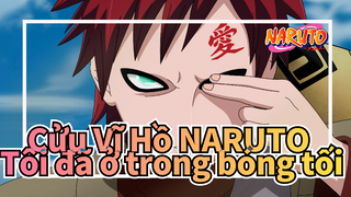 Cửu Vĩ Hồ NARUTO|[Gaara/AMV Buồn/Cảnh hoành tráng]Tôi đã ở trong bóng tối