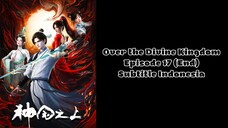 Over the Divine Kingdom Episode 17 (End) Subtitle Indonesia
