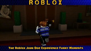 The Roblox John Doe Experience FUNNY MOMENTS PART#1