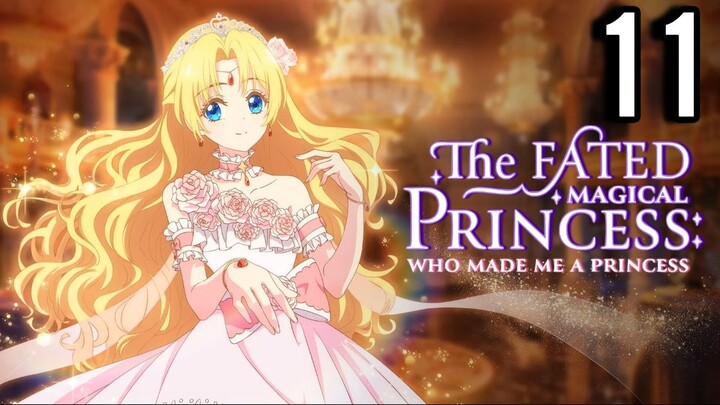 The Fated Magical Princess: Who Made Me a Princess Episode 11