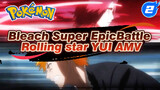 Bleach Super Epic Battle Rolling star YUI AMV_2
