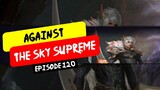 Against the Sky Supreme episode 120 Sub Indonesia