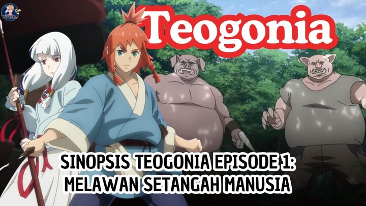 Teogonia Episode 1: Pertarungan Manusia dan Setengah Manusia