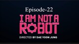 I AM Not A Robot (Episode-22)