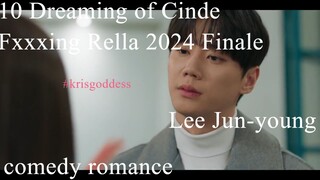 10 Finale Dreaming of Cinde Fxxxing Rella Eng Sub 2024 Lee Jun-young