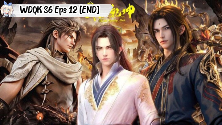 Wu Dong Qian Kun Season 6 Episode 12 [END]