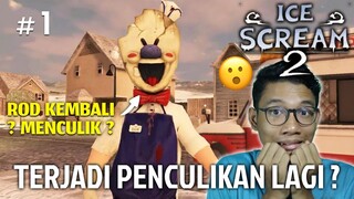 PENCULIK, ROD, KEMBALI MENCULIK ??!! ICE SCREAM 2 #1