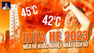 MÙA HÈ 2023 - MÙA HÈ KHẮC NGHIỆT NHẤT LỊCH SỬ