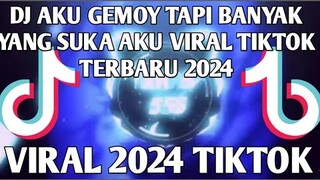 DJ AKU GEMOY TAPI BANYAK YANG SUKA AKU VIRAL TIKTOK TERBARU 2024