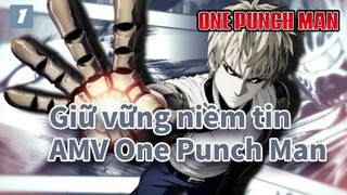 Hãy giữ vững niềm tin | AMV One Punch Man_1