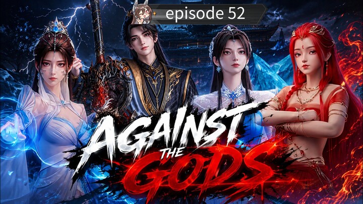 against the gods episode 52 sub Indonesia