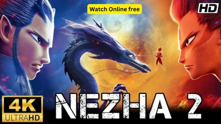 【 FULL MOVIE 】Nezha 2 (2025) - Full Movie with English Subtitles