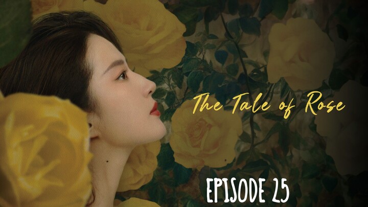 The Tale of Rose Episode 25 Eng Sub