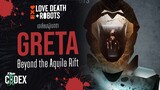 Greta เอเลี่ยน ณ Aquila Rifit - Love Death + Robots | The Codex