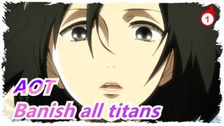 Attack on Titan|[Epic]I'll banish all the titans! No one will be left behind!（EP-1)_1