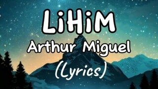 LIHIM (LYRICS) arthur miguel