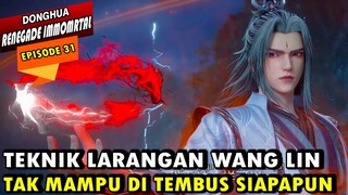 TEKNIK WANG LIN SEMAKIN MENAKUTKAN - RENEGADE IMMORTAL EPISODE 31 - WANG LIN TERBARU