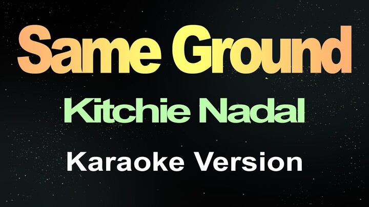 Same Ground - Kitchie Nadal (Karaoke)