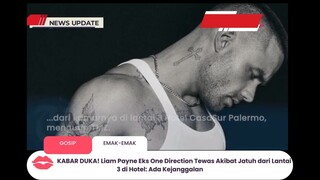 KABAR DUKA! Liam Payne Eks One Direction Tewas Akibat Jatuh dari Lantai 3 di Hotel: Ada Kejanggalan