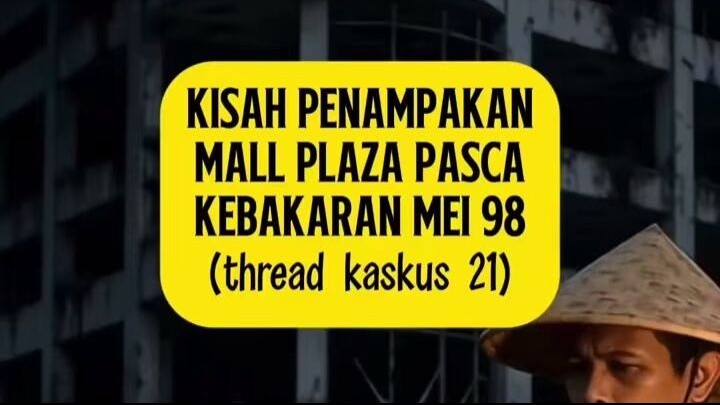 Kisah Penampakan Pasca Kebakaran Plaza Mall mei 98 (sumber kaskus 21) #horor