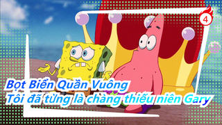 [Bọt Biển Quần Vuông] Mùa 1/Không phụ đề - Tôi đã từng là chàng thiếu niên Gary_D