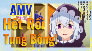 [Banished from the Hero's Party]AMV | Hết Rồi, Tung Bông!
