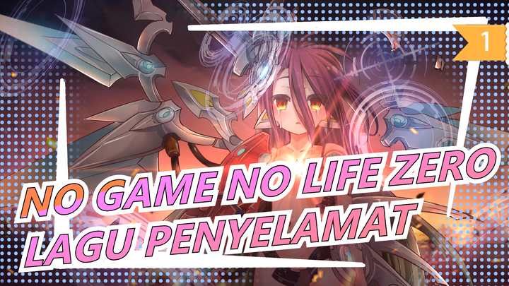 [NO GAME NO LIFE ZERO] LAGU PENYELAMAT_1