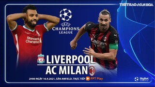 NHẬN ĐỊNH BÓNG ĐÁ | Liverpool vs AC Milan (2h ngày 16/9). FPT Play trực tiếp bóng đá Cúp C1 châu Âu