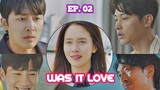 WAS IT LOVE (2020) Ep 02 Sub Indonesia