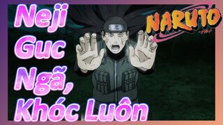 Neji Guc Ngã, Khóc Luôn