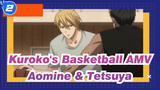 Kuroko's Basketball AMV
Aomine & Tetsuya_2