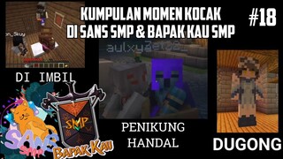 Kumpulan MOMEN KOCAK di SANS SMP S4 dan BAPAK KAU SMP S3 !! Part 18