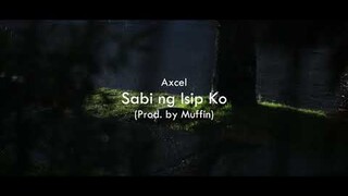 Axcel - Sabi Ng Isip Ko (Prod. by Muffin)