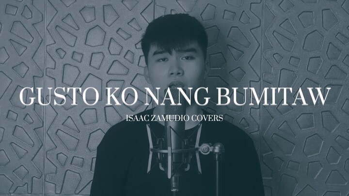 GUSTO KO NANG BUMITAW (MORISSETTE AMON) | ISAAC ZAMUDIO