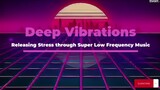 Deep Vibrations: Releasing Stress through Super Low Frequency Music