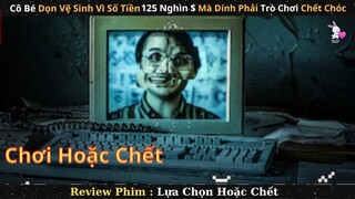 Để Thay Đổi Cuộc Sống Cô Bé Nghèo Dính Phải Trò Chơi Chết Chóc|| Review Phim Lựa Chọn Hoặc Chết