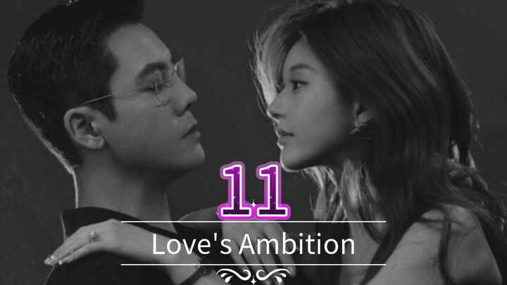 Love's Ambition ep.11 (Eng sub)