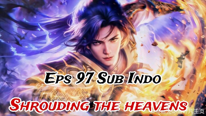shrouding the heavens episode 97 sub indo