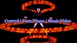 Control Music Video | Raven | Teen Titans (Read Description)