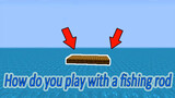 [Game]How to Survive with A Boats and A Fishing Rod in Minecraft