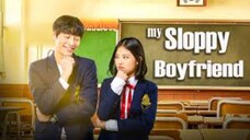 (ENG SUB) MY SLOPPY BOYFRIEND