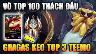 [LMHT Tốc Chiến] Gragas Đi Kèo Với Top 3 Teemo - Zerus Vào Top 100 Thách Đấu Sever