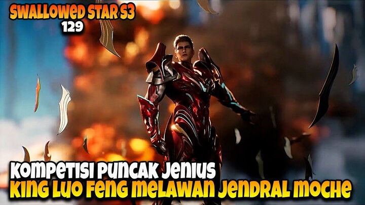 Luo Feng Kompetisi Puncak Jenius Babak Eliminasi ‼️ - ALUR CERITA SWALLOWED STAR EPS 129