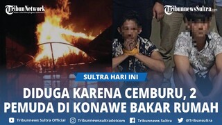 Tampang 2 Pemuda Bakar Rumah di Abelisawah Konawe Diduga Cemburu, Polisi Temukan 8 Barang Bukti