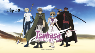 Huyền Thoại Đôi Cánh (Tsubasa Chronicle) vietsub -Tập 38