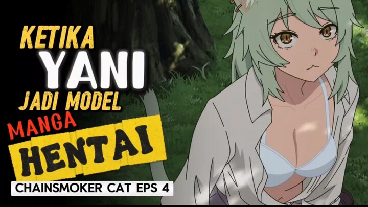 Chainsmoker Cat Ep 4 | Yani Jadi Model Manga Hentai Pakai Seragam SMA! Langsung Ditangkap Polisi 😂