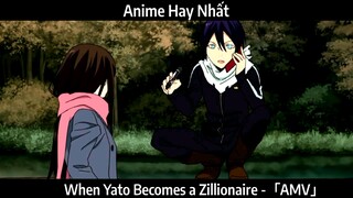 When Yato Becomes a Zillionaire -「AMV」Hay Nhất