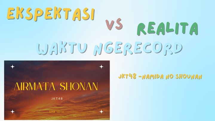 [UNRECORD] EKSPEKTASI VS REALITA WAKTU RECORD