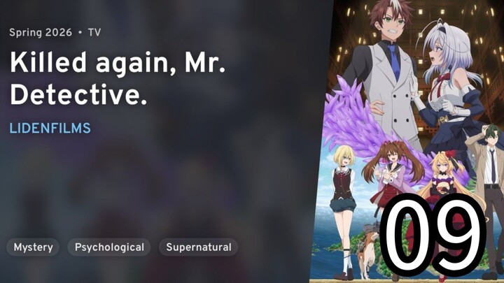 EP 09 Killed again, Mr. Detective. | Mata Korosarete Shimatta no desu ne, Tantei-sama